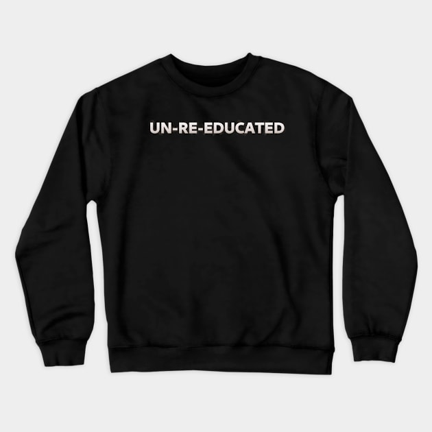 Un Re-Educated Crewneck Sweatshirt by SolarCross